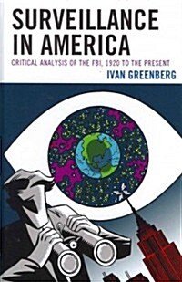 Surveillance in America: Critical Analysis of the FBI, 1920 to the Present (Hardcover)