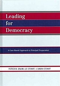 Leading for Democracy: A Case-Based Approach to Principal Preparation (Hardcover)