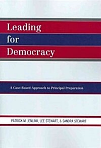 Leading for Democracy: A Case-Based Approach to Principal Preparation (Paperback)