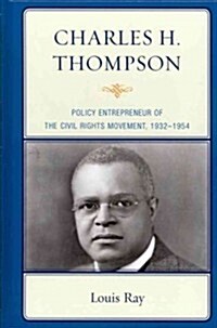 Charles H. Thompson: Policy Entrepreneur of the Civil Rights Movement, 1932-1954 (Hardcover)