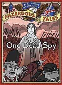 [중고] One Dead Spy (Nathan Hale‘s Hazardous Tales #1): A Revolutionary War Tale (Hardcover)