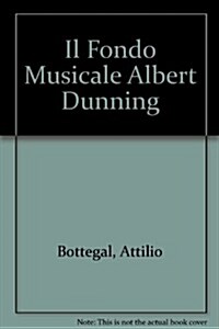 IL Fondo Musicale Albert Dunning (Paperback)