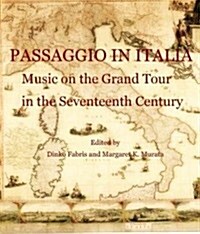 Passaggio in Italia: Music on the Grand Tour in the Seventeenth Century (Paperback)