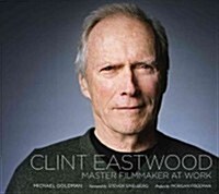 Clint Eastwood: Master Filmmaker at Work (Hardcover)