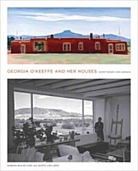 Georgia OKeeffe and Her Houses: Ghost Ranch and Abiquiu (Hardcover)