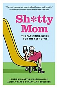 Sh*tty Mom: The Parenting Guide for the Rest of Us (Hardcover)