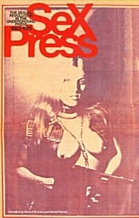 Sex Press: The Sexual Revolution in the Underground Press, 1963-1979 (Paperback)