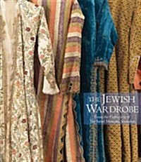 The Jewish Wardrobe: From the Collection of the Israel Museum, Jerusalem (Hardcover)