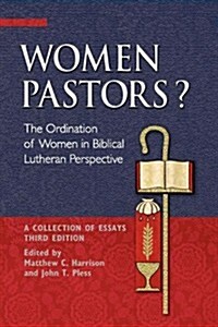 Women Pastors?: The Ordination of Women in Biblical Lutheran Perspective: A Collection of Essays (Paperback, 3)