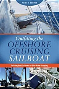 Outfitting the Offshore Cruising Sailboat: Refitting Used Sailboats for Blue-Water Voyaging (Paperback)