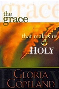 The Grace That Makes Us Holy (Paperback)