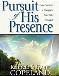 Pursuit of His Presence: Daily Devotions to Strengthen Your Walk with God (Paperback)