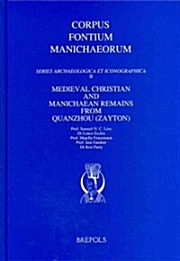 Medieval Christian and Manichaean Remains from Quanzhou (Zayton) (Hardcover)