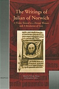 The Writings of Julian of Norwich: A Vision Showed to a Devout Woman and a Revelation of Love (Hardcover)