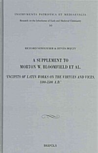 A Supplement to Morton W. Bloomfield et al., Incipits of Latin Works on the Virtues and Vices, 1100-1500 A.D. (Hardcover)