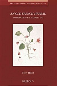 An N Old French Herbal (MS Princeton U.L. Garrett 131) (Paperback)