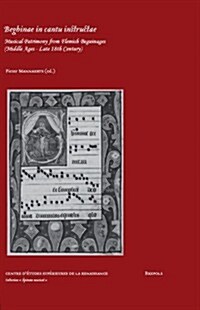 Beghinae in Cantu Instructae: Musical Patrimony from Flemish Beguinages (Middle Ages - Late 18th C.) (Paperback)