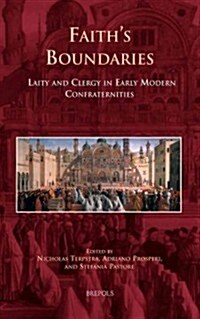 Faiths Boundaries: Laity and Clergy in Early Modern Confraternities (Hardcover)