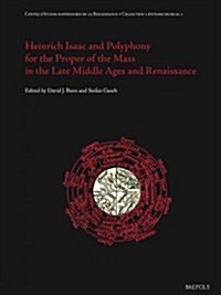 Heinrich Isaac and Polyphony for the Proper of the Mass in the Late Middle Ages and the Renaissance (Paperback)