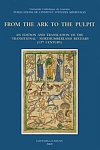 From the Ark to the Pulpit: An Edition and Translation of the Transitional Northumberland Bestiary (13th Century) (Paperback)