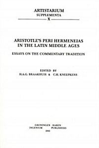 Aristotles Peri Hermeneias in the Latin Middle Ages: Essays on the Commentary Tradition (Paperback)