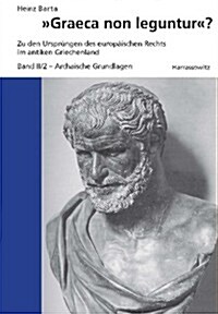 Graeca Non Leguntur?: Zu Den Ursprungen Des Europaischen Rechts Im Antiken Griechenland Band II: Archaische Grundlagen Teil 2 (Hardcover)