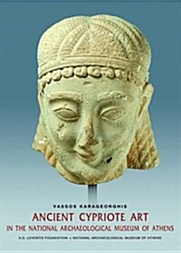 Ancient Cypriote Art in the National Museum of Athens (Paperback)