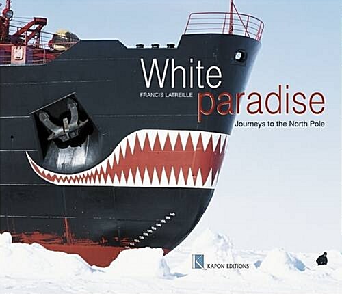 White Paradise: Journeys to the North Pole (Hardcover)