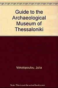 Guide to the Archaeological Museum of Thessaloniki (Paperback)