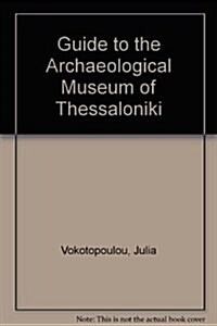 Guide to the Archaeological Museum of Thessaloniki (Paperback)