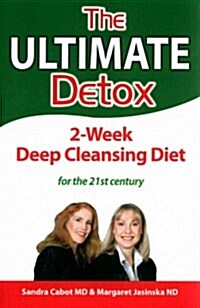 The Ultimate Detox: 2- Week Deep Cleansing Diet (Paperback)