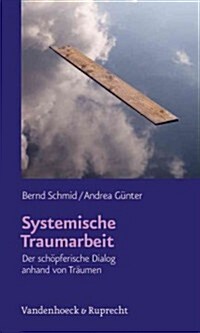 Systemische Traumarbeit: Der Schopferische Dialog Anhand Von Traumen (Paperback)