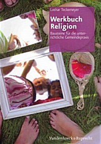 Werkbuch Religion: Bausteine Fur Die Unterrichtliche Gemeindepraxis (Paperback)