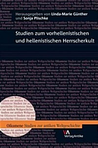 Studien Zum Vorhellenistischen Und Hellenistischen Herrscherkult (Hardcover)