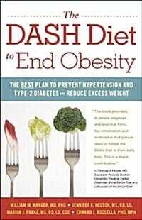 The Dash Diet to End Obesity: The Best Plan to Prevent Hypertension and Type-2 Diabetes and Reduce Excess Weight (Paperback)