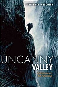 Uncanny Valley: And Other Adventures in the Narrative (Paperback)