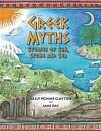 Greek Myths : Stories of Sun, Stone and Sea (Hardcover)