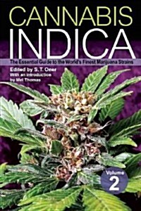 Cannabis Indica, Volume 2: The Essential Guide to the Worlds Finest Marijuana Strains (Paperback)