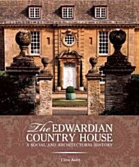 The Edwardian Country House : A Social and Architectural History (Hardcover)