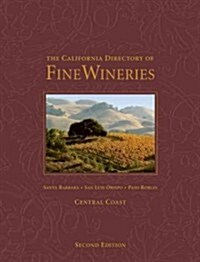 The California Directory of Fine Wineries: Central Coast: Santa Barbara, San Luis Obispo, Paso Robles (Hardcover)