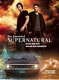 The Essential Supernatural: On the Road with Sam and Dean Winchester [With Memerobilia] (Hardcover)