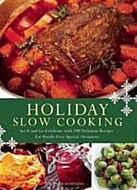 Holiday Slow Cooker: Delicious Recipes for a Year of Hassle-Free Celebrations (Paperback)