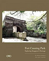 Fort Canning Hill: Exploring Singapores Heritage (Hardcover)