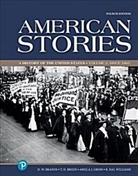 American Stories: A History of the United States, Volume 2 -- Loose-Leaf Edition (Loose Leaf, 4)