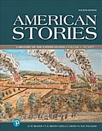 American Stories: A History of the United States, Volume 1 -- Loose-Leaf Edition (Loose Leaf, 4)