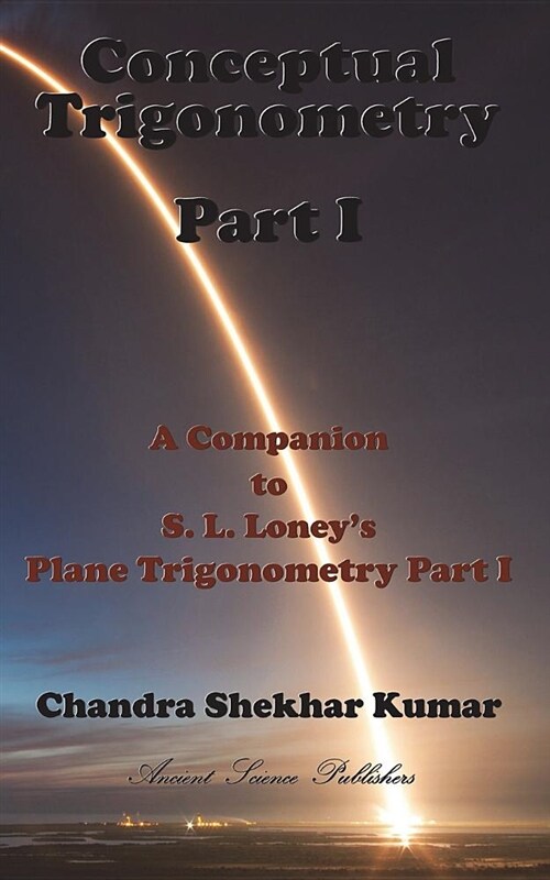 Conceptual Trigonometry Part I: A Companion to S. L. Loneys Plane Trigonometry Part I (Paperback)