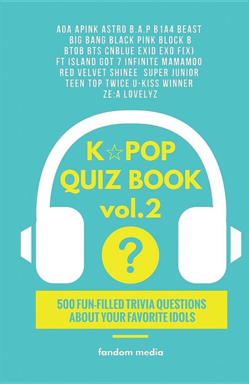 Kpop Quiz Book Vol.2: 500 Fun-Filled Trivia Questions about Your Favorite Idols (Paperback)