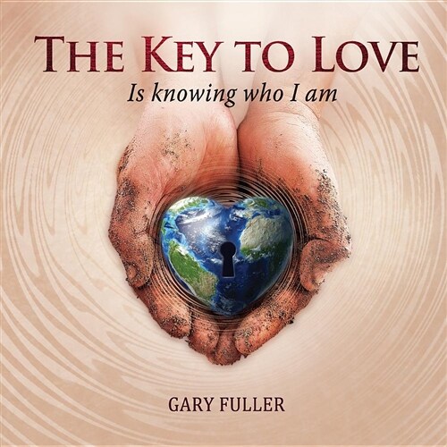 The Key to Love: Is Knowing Who I Am (Paperback)