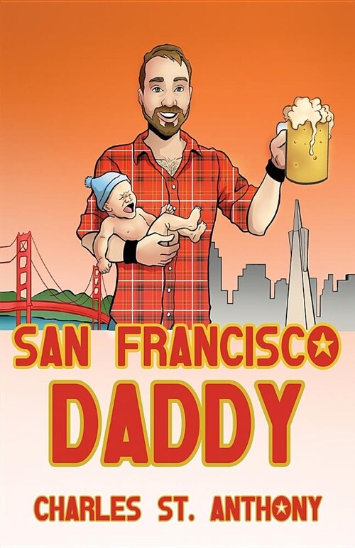 San Francisco Daddy: One Gay Mans Chronicle of His Adventures in Life and Love (Paperback, Lgbt Memoir abo)