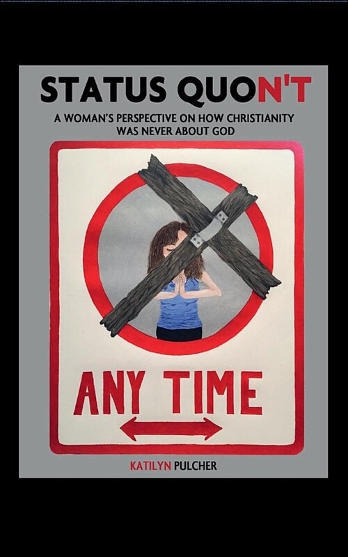Status Quont: A Womans Perspective on How Christianity Was Never about God (Paperback)